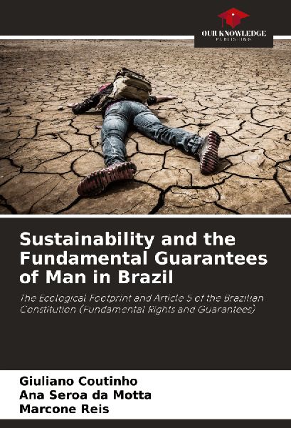 Sustainability and the Fundamental Guarantees of Man in Brazil: The Ecological Footprint and Article 5 of the Brazilian Constitution (Fundamental Rights and Guarantees)
