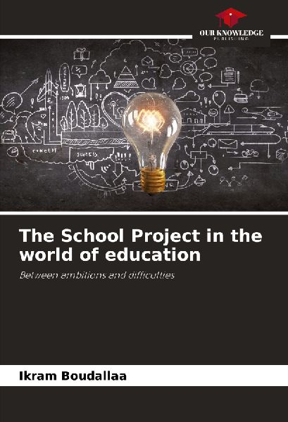 The School Project in the world of education: Between ambitions and difficulties