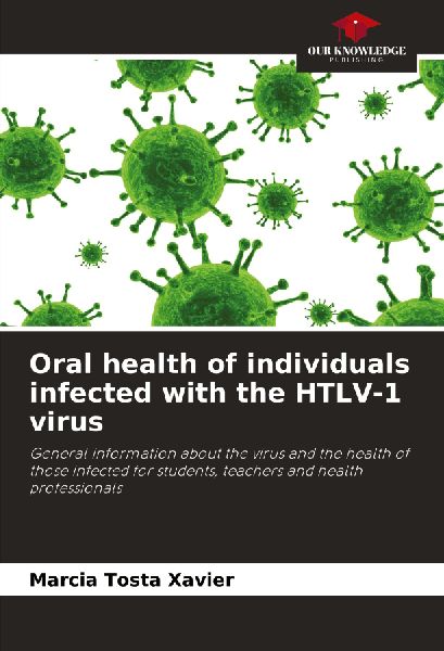 Oral health of individuals infected with the HTLV-1 virus: General information about the virus and the health of those infected for students, teachers and health professionals