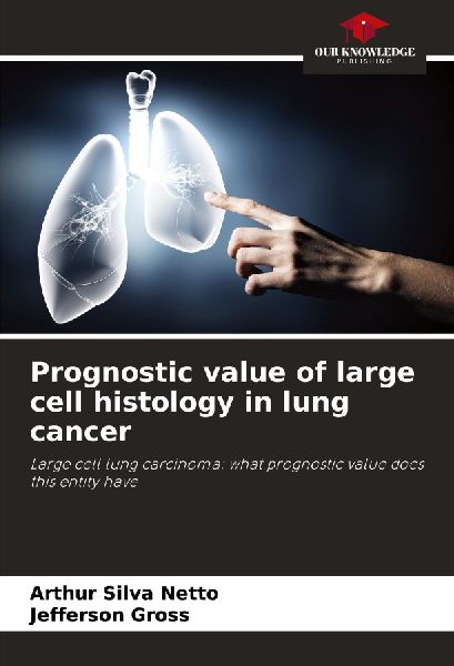 Prognostic value of large cell histology in lung cancer: Large cell lung carcinoma: what prognostic value does this entity have