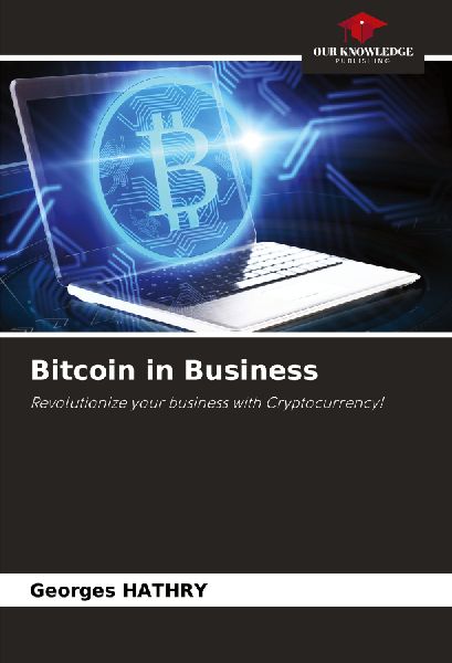 Bitcoin in Business: Revolutionize your business with Cryptocurrency!