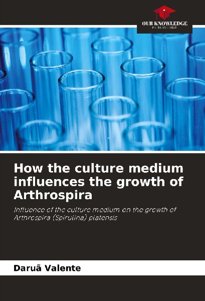 How the culture medium influences the growth of Arthrospira: Influence of the culture medium on the growth of Arthrospira (Spirulina) platensis