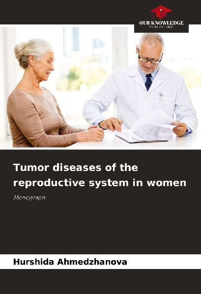 Tumor diseases of the reproductive system in women: Monograph