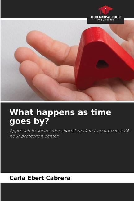 What happens as time goes by?: Approach to socio-educational work in free time in a 24-hour protection center.