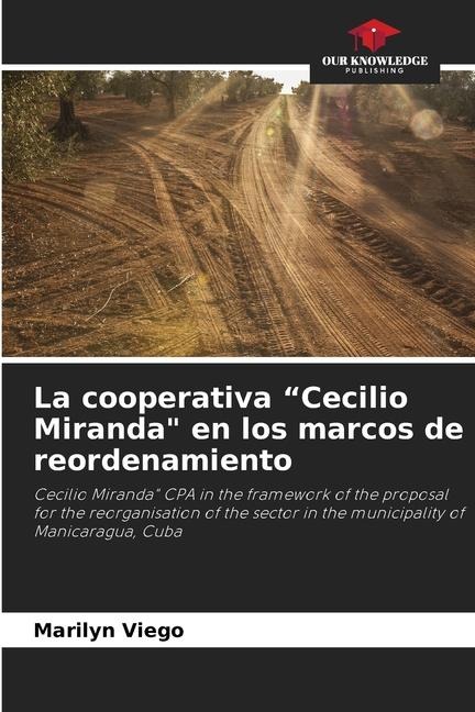La cooperativa Cecilio Miranda en los marcos de reordenamiento: Cecilio Miranda CPA in the framework of the proposal for the reorganisation of the sector in the municipality of Manicaragua, Cuba