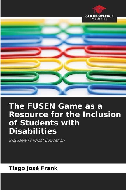 The FUSEN Game as a Resource for the Inclusion of Students with Disabilities: Inclusive Physical Education