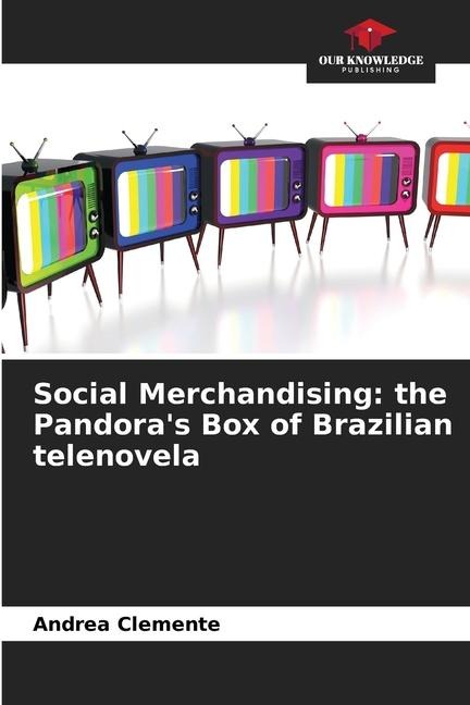 Social Merchandising: the Pandoras Box of Brazilian telenovela