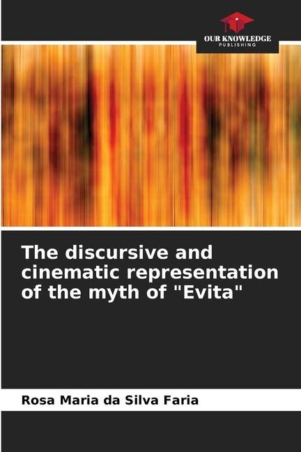 The discursive and cinematic representation of the myth of Evita