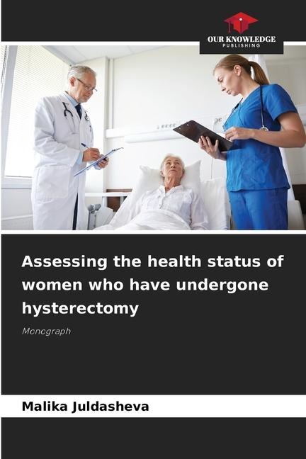 Assessing the health status of women who have undergone hysterectomy: Monograph