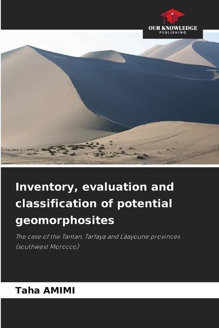 Inventory, evaluation and classification of potential geomorphosites: The case of the Tantan, Tarfaya and Lâayoune provinces (southwest Morocco)