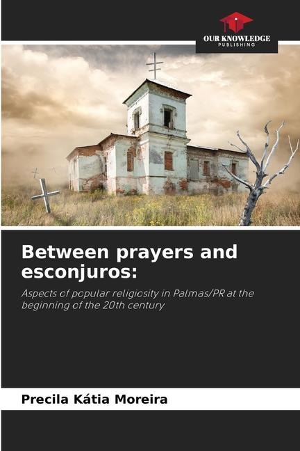 Between prayers and esconjuros:: Aspects of popular religiosity in Palmas/PR at the beginning of the 20th century