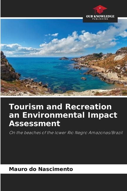 Tourism and Recreation an Environmental Impact Assessment: On the beaches of the lower Rio Negro Amazonas/Brazil