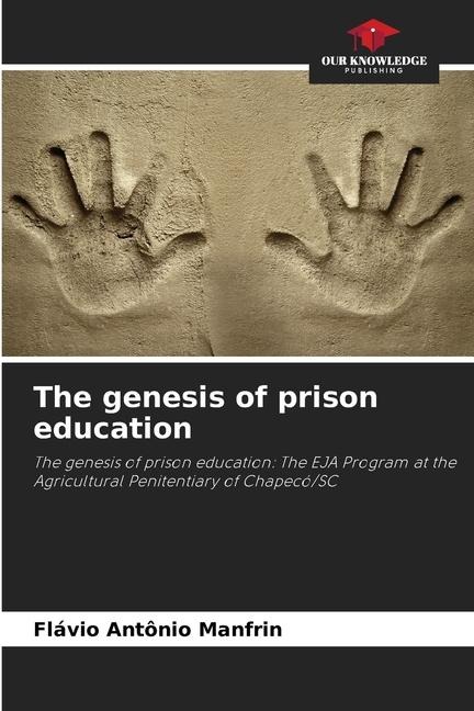 The genesis of prison education: The genesis of prison education: The EJA Program at the Agricultural Penitentiary of Chapecó/SC