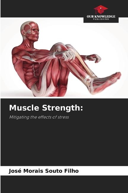 Muscle Strength:: Mitigating the effects of stress