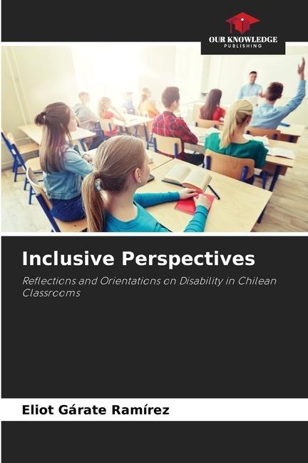 Inclusive Perspectives: Reflections and Orientations on Disability in Chilean Classrooms