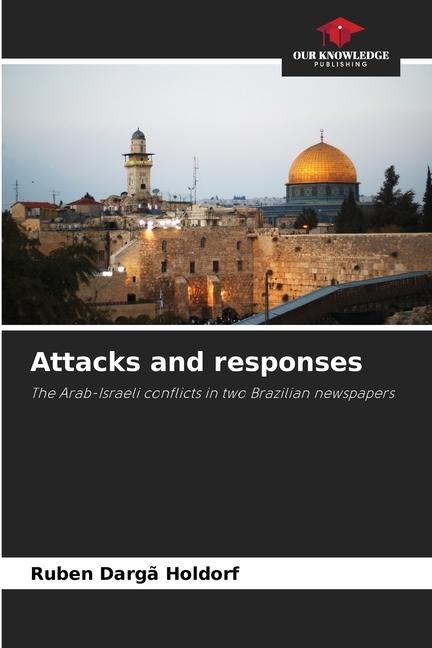Attacks and responses: The Arab-Israeli conflicts in two Brazilian newspapers