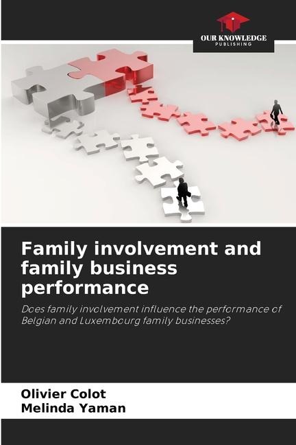 Family involvement and family business performance: Does family involvement influence the performance of Belgian and Luxembourg family businesses?