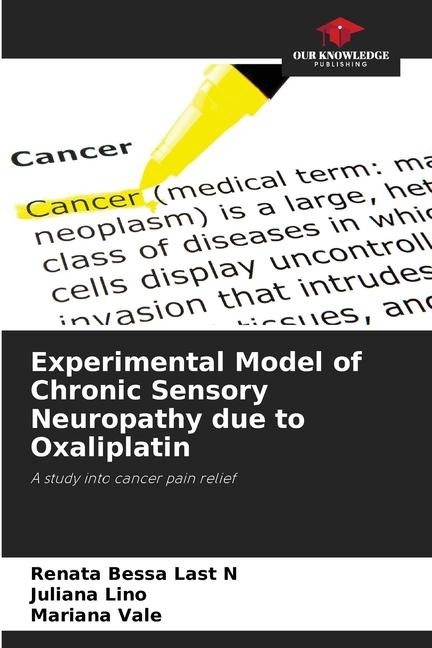 Experimental Model of Chronic Sensory Neuropathy due to Oxaliplatin: A study into cancer pain relief