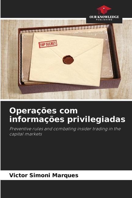 Operações com informações privilegiadas: Preventive rules and combating insider trading in the capital markets