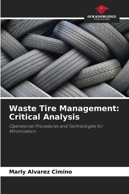 Waste Tire Management: Critical Analysis: Operational Procedures and Technologies for Minimization