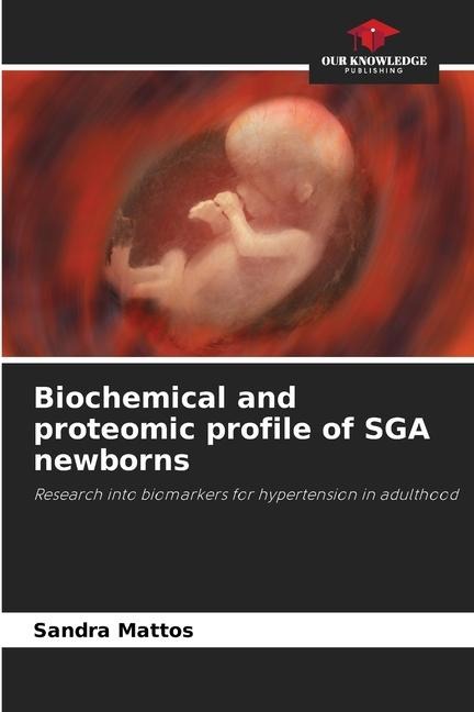 Biochemical and proteomic profile of SGA newborns: Research into biomarkers for hypertension in adulthood
