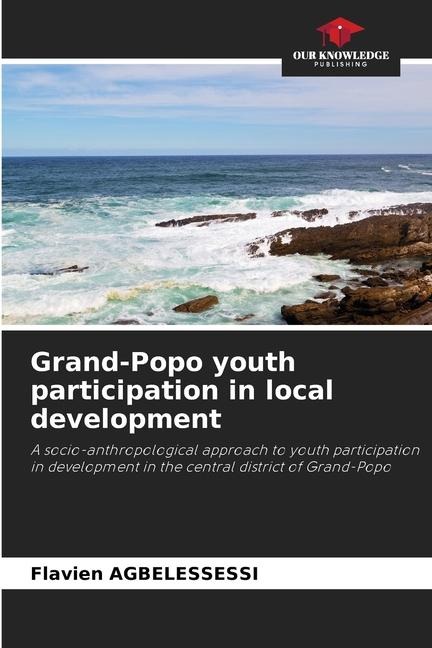 Grand-Popo youth participation in local development: A socio-anthropological approach to youth participation in development in the central district of Grand-Popo
