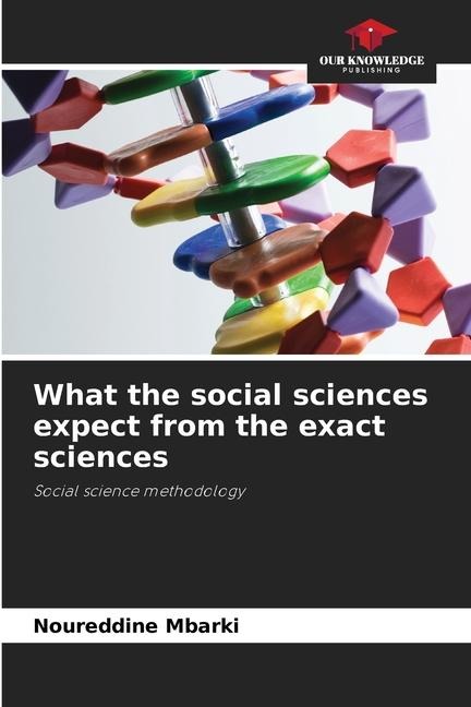 What the social sciences expect from the exact sciences: Social science methodology