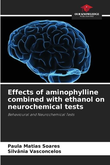 Effects of aminophylline combined with ethanol on neurochemical tests: Behavioural and Neurochemical Tests