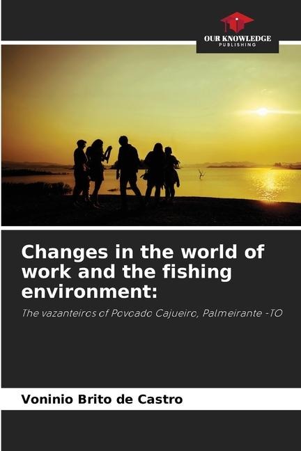 Changes in the world of work and the fishing environment:: The vazanteiros of Povoado Cajueiro, Palmeirante -TO
