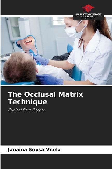 The Occlusal Matrix Technique: Clinical Case Report