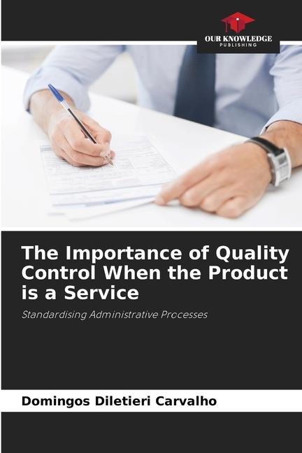 The Importance of Quality Control When the Product is a Service: Standardising Administrative Processes