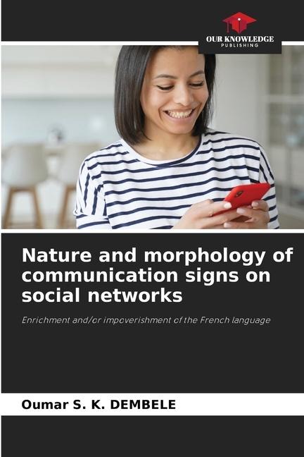 Nature and morphology of communication signs on social networks: Enrichment and/or impoverishment of the French language
