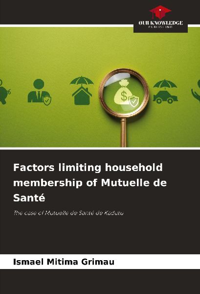 Factors limiting household membership of Mutuelle de Santé: The case of Mutuelle de Santé de Kadutu