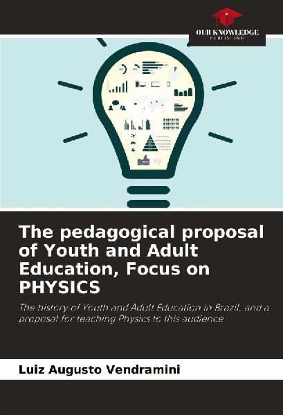 The pedagogical proposal of Youth and Adult Education, Focus on PHYSICS: The history of Youth and Adult Education in Brazil, and a proposal for teaching Physics to this audience