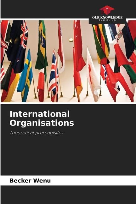 International Organisations: Theoretical prerequisites