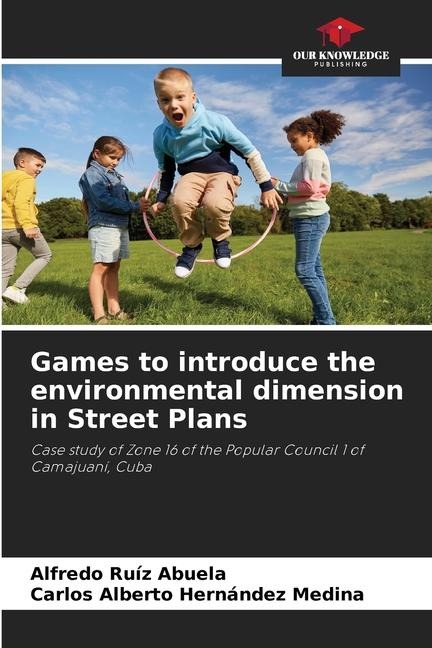 Games to introduce the environmental dimension in Street Plans: Case study of Zone 16 of the Popular Council 1 of Camajuaní, Cuba