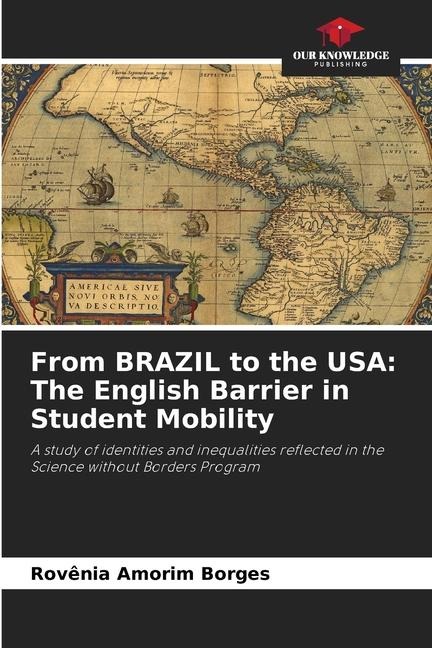From BRAZIL to the USA: The English Barrier in Student Mobility: A study of identities and inequalities reflected in the Science without Borders Program