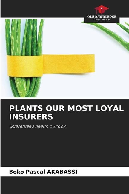 PLANTS OUR MOST LOYAL INSURERS: Guaranteed health outlook