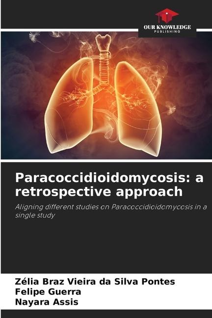 Paracoccidioidomycosis: a retrospective approach: Aligning different studies on Paracoccidioidomycosis in a single study