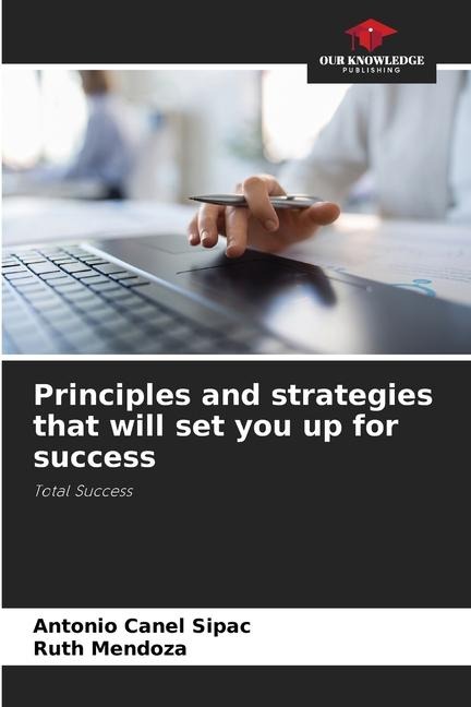 Principles and strategies that will set you up for success: Total Success