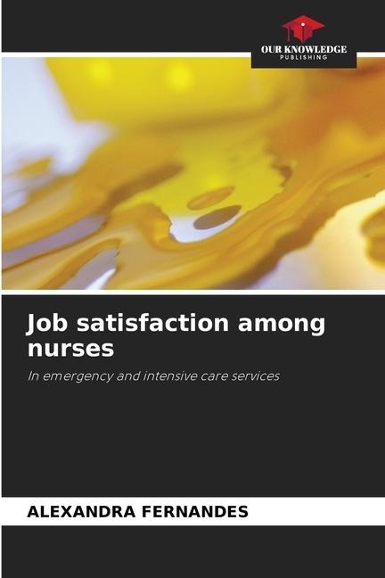 Job satisfaction among nurses: In emergency and intensive care services
