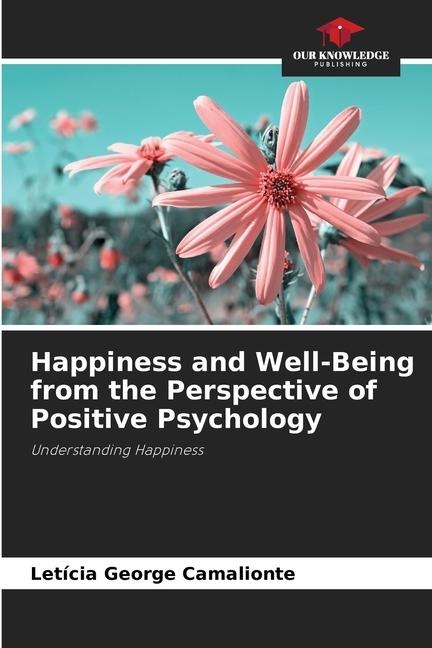 Happiness and Well-Being from the Perspective of Positive Psychology: Understanding Happiness