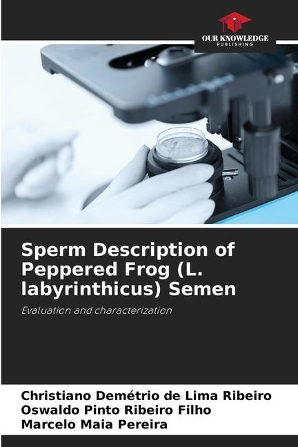 Sperm Description of Peppered Frog (L. labyrinthicus) Semen: Evaluation and characterization
