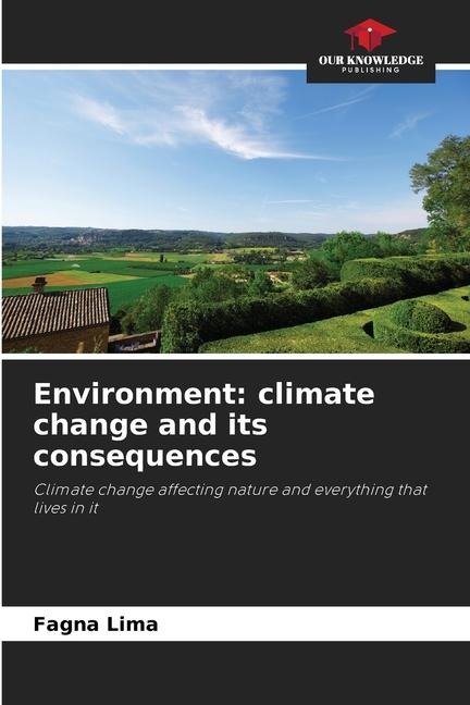 Environment: climate change and its consequences: Climate change affecting nature and everything that lives in it