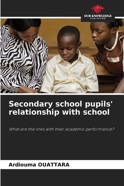 Secondary school pupils relationship with school: What are the links with their academic performance?