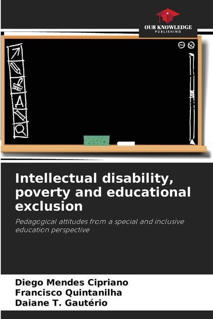 Intellectual disability, poverty and educational exclusion: Pedagogical attitudes from a special and inclusive education perspective