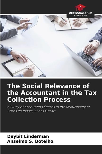 The Social Relevance of the Accountant in the Tax Collection Process: A Study of Accounting Offices in the Municipality of Dores do Indaiá, Minas Gerais