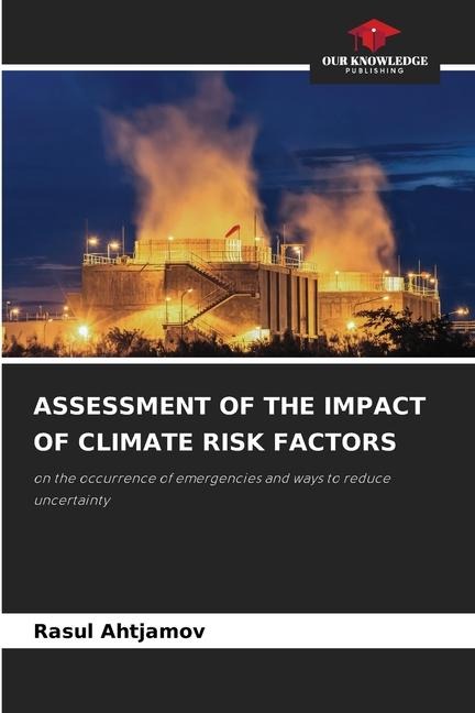 ASSESSMENT OF THE IMPACT OF CLIMATE RISK FACTORS: on the occurrence of emergencies and ways to reduce uncertainty