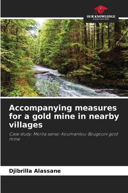 Accompanying measures for a gold mine in nearby villages: Case study: Morila sanso-Koumantou-Bougouni gold mine