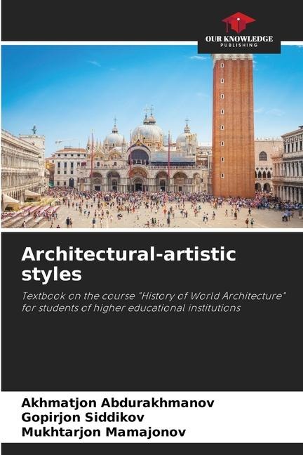 Architectural-artistic styles: Textbook on the course History of World Architecture for students of higher educational institutions